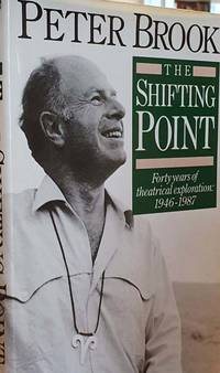 The Shifting Point: Forty Years of Theatrical Exploration, 1946-87 (Biography and Autobiography)