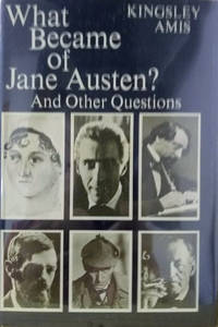 What Became of Jane Austen? And Other Questions by Amis, Kingsley - 1971