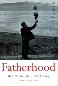 Fatherhood: Men Writing about Fathering