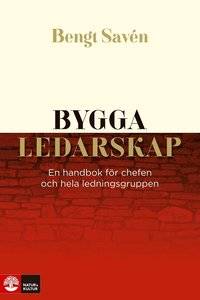 Bygga ledarskap. En handbok för chefen och hela…
