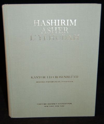 [JUDAICA] HASHIRIM ASHER L’YEHUDAH. A CLASSIC ANTHOLOGY OF SYNAGOGUE MUSIC FOR THE SABBATH, FESTIVALS, AND HIGH HOLY DAYS -- FOR HAZZAN, CHOIR, CONGREGATION WITH ORGAN ACCOMPANIMENT