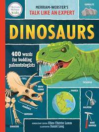 Dinosaurs: 400 Words for Budding Paleontologists (Merriam-Webster's Talk Like an Expert)