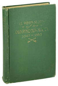 Elwood's Stories of the Old Ringgold Cavalry, 1847-1865: The First Three Year Cavalry of the Civil War
