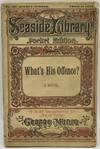[LITERATURE] WHAT’S HIS OFFENCE? A NOVEL. (SEASIDE LIBRARY SERIES NO. 637)
