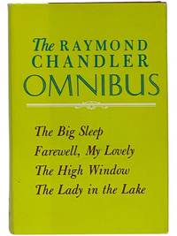 The Raymond Chandler Omnibus: The Big Sleep, Farewell My Lovely, The High Window, The Lady in the Lake