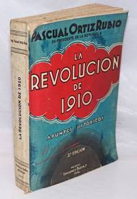 La RevoluciÃ³n de 1910 Apuntes hist Ã³ricos by Ortiz Rubio, Pascual - 1936