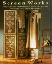 Screen Works: Practical and Inspirational Ideas for Making and Using Screens in the Home