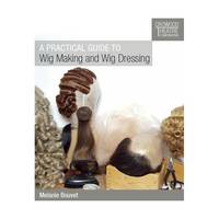 A Practical Guide to Wig Making and Wig Dressing
