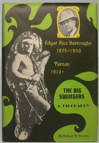 image of The Big Swingers: Edgar Rice Burroughs 1875=1950, Tarzan 1912=