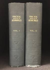 image of Practical Treatise on Automobiles; A New, Complete and Practical Treatise on Gasoline, Steam and Electric Vehicles. Including a Description of All Their Various Parts, Their Principles of Operation, Ignition Systems, Carburetors, Magnetos, etc., Methods of Setting Valves and Other Valuable Information Pertaining to Their Operation, Management and Repair (2 Volumes)