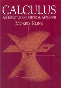 Calculus: An Intuitive and Physical Approach (Second Edition) (Dover Books on Mathematics) by Kline, Morris - 1998-06-19