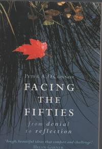 FACING THE FIFTIES : FROM DENIAL TO REFLECTION by Peter A O'connor - Paperback - 2000 - from Dromanabooks (SKU: 36501)