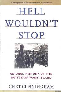 Hell Wouldn't Stop: An Oral History of the Battle of Wake Island