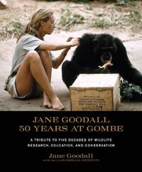 Jane Goodall: 50 Years at Gombe: 50 Years at Gombe: A Tribute to Five Decades of Wildlife...