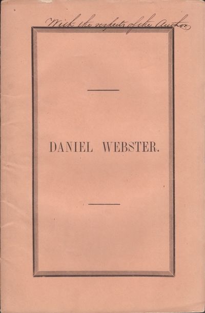 Daniel Webster. A Discourse Pronounced in the First Presbyterian Church in Augusta, Sunday Evening, November 28th, 1852