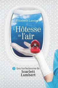 L'Hôtesse de l'air - Tome 3: Les turbulences de Scarlett Lambert