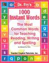 Dr. Fry's 1000 Instant Words: The Most Common Words for Teaching Reading, Writing and Spelling