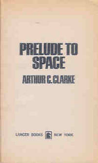 Prelude to Space by Clarke, Arthur C - 1970