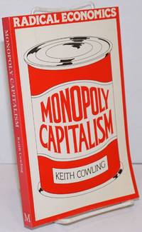 Monopoly Capitalism by Cowling, Keith - 1982