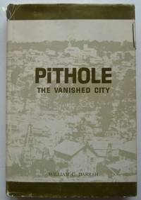 Pithole, the Vanished City: a Story of the Early Days of the Petroleum  Industry