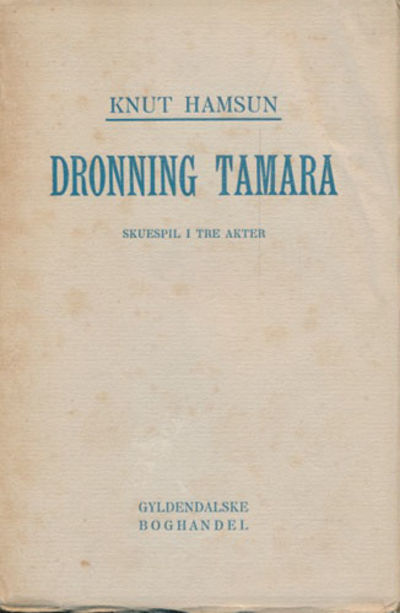 Dronning Tamara. Skuespil i tre akter.