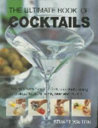 The Ultimate Book of Cocktails : How to Create over 600 Fantastic Drinks Using Spirits, Liqueurs, Wine, Beer and Mixers by Stuart Walton - 2003