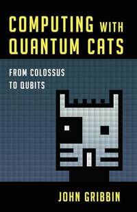Computing with Quantum Cats : From Colossus to Qubits