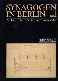 Synagogen in Berlin Zur Geschichte einer zerstorten Architektur (Stadtgeschichtliche Publikationen)