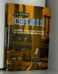 R. Faucher,... Chimie : Classes de mathÃ©matiques et sciences expÃ©rimentales. 7e Ã©dition by RenÃ© Faucher - 1965