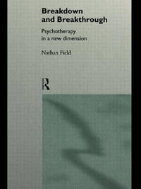 Breakdown and Breakthrough: Psychotherapy in a New Dimension