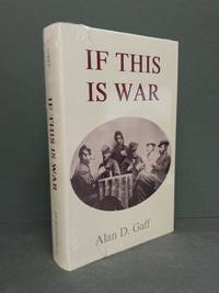 If This Is War : A History of the Campaign of Bull's Run by the Wisconsin Regiment Thereafter...