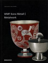 image of WMF-Ikora-Metall 1920er bis 1960er Jahre / WMF Ikora metalwork from the 1920s to the 1960s. Externe Künstler und Designer der NKA der WMF AG / External artists and designers for NKA at WMF AG. (Red. Dirk Allgaier und Julia Vogt. Übers. Joan Clough).