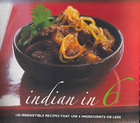 cover of Indian in 6 100 Irresistible Recipes That Use 6 Ingredients or Less