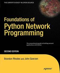 Foundations of Python Network Programming: The comprehensive guide to building network...