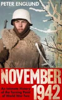 November 1942 : An Intimate History of the Turning Point of the Second World War
