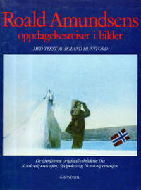 Roald Amundsens oppdagelsesreiser i bilder