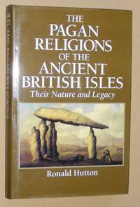 The Pagan Religions of the Ancient British Isles: their nature and legacy