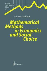 Mathematical Methods in Economics and Social Choice (Studies in Economic Theory, 17).