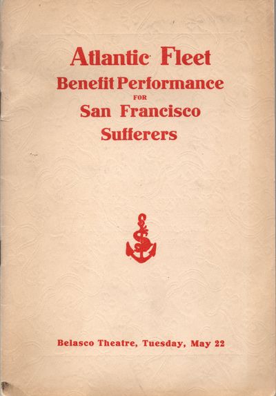 Benefit Performance for the San Francisco Sufferers by the Officers and Enlisted Men U.S. Atlantic Fleet