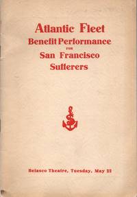 Benefit Performance for the San Francisco Sufferers by the Officers and Enlisted Men U.S. Atlantic Fleet