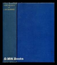 The plays of J. M. Barrie in one volume