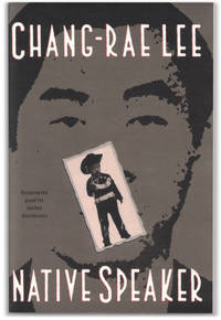 Native Speaker. by Chang-rae LEE - Paperback - Signed First Edition - 1995. - from Orpheus Books (SKU: 8751-2)