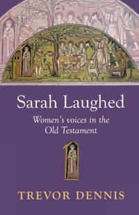 Sarah Laughed: Women'S Voices In The Old Testament
