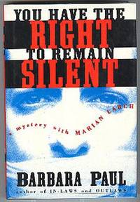 You Have The Right To Remain Silent. A Mystery with Marian Larch. by Paul, Barbara - (1992).