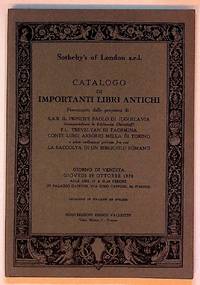 Catalogo di Importanti Libri Antichi. Provenienti dalle proprieta di: S.A.R. il principe Paolo di Jugoslavia (comprendence la biblioteca Demidoff) F.L. Trevelyan di Taormina conte Luigi Arborio Mella di Torino e altre collevioni private fra cui La Raccolta di un Bibliofilo Romano