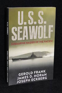 U.S.S. Seawolf; Submarine Raider of the Pacific by Gerold Frank, James D. Horan, Joseph Eckberg - 2018