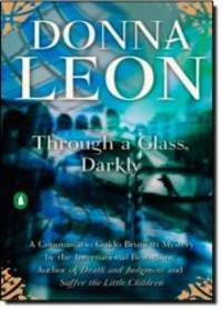 Through a Glass, Darkly (Commissario Guido Brunetti Mysteries) by Donna Leon - 2007-01-01