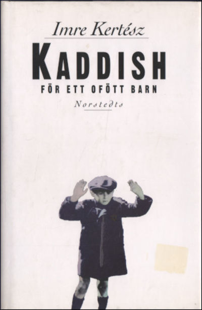 KADDISH FÖR ETT OFÖTT BARN.