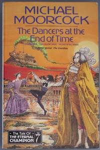 The Dancers at the End of Time: v. 7 (Tale of the Eternal Champion)