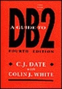 A Guide to DB2: A User's Guide to the IBM Product IBM Database 2 (A Relational Database...